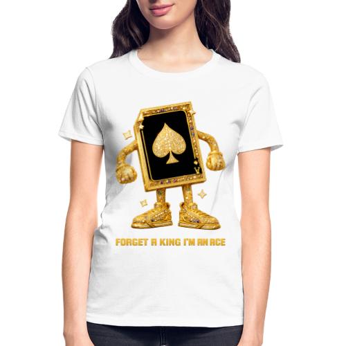 Forget A King I'm An Ace - Gildan Ultra Cotton Ladies T-Shirt