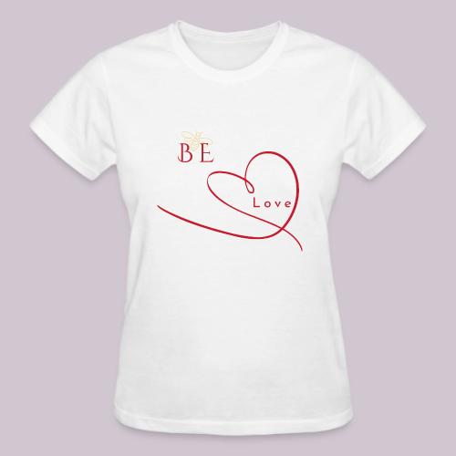 BE LOVE - T-shirt Gildan pré-rétréci pour femmes