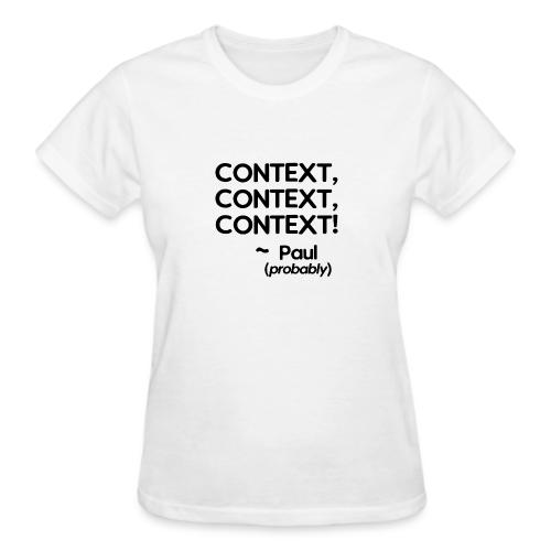 Context, Context, Context! - Gildan Ultra Cotton Ladies T-Shirt