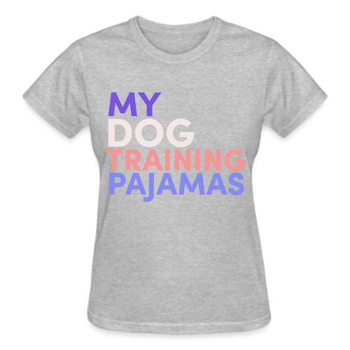 My Dog Training Pajamas - Gildan Ultra Cotton Ladies T-Shirt