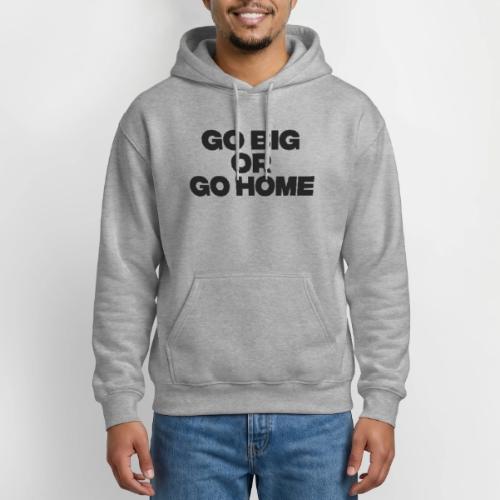 go big or go home - Heavyweight Unisex Hoodie by Gildan