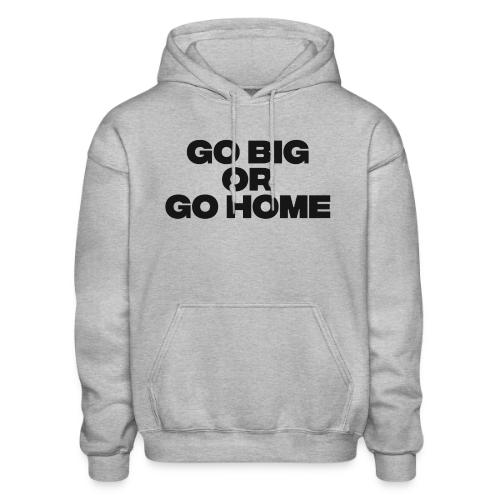 go big or go home - Gildan Heavy Blend Adult Hoodie