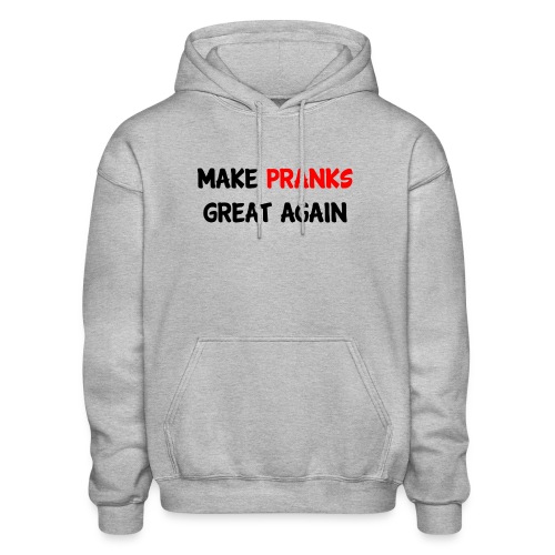Make Pranks Great Again - Gildan Heavy Blend Adult Hoodie