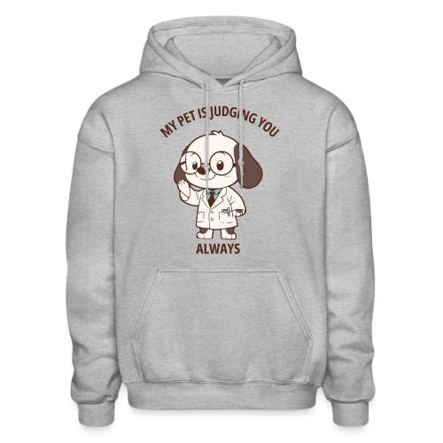 My Pet Is Judging You Always T-Shirt | Sarcastic C - Heavyweight Unisex Hoodie by Gildan