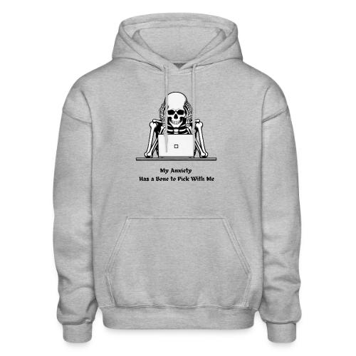 My Anxiety Has a Bone to Pick With Me T-Shirt - Heavyweight Unisex Hoodie by Gildan