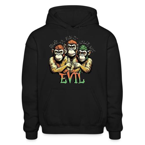 Evil - Hear it, See it, Speak out - Gildan Heavy Blend Adult Hoodie