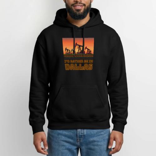I'd rather be in Dallas - Gildan Heavy Blend Adult Hoodie