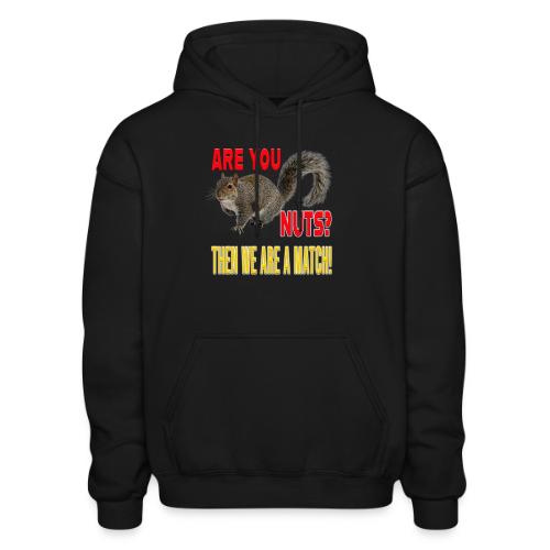 Are You Nuts? Then we are a match! - Heavyweight Unisex Hoodie by Gildan