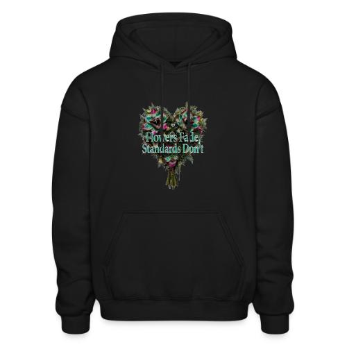 Flowers Fade, Standards Don't T-Shirt - Heavyweight Unisex Hoodie by Gildan