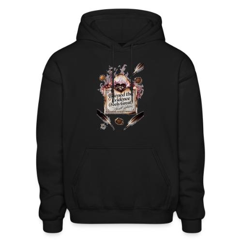 Burned the Evidence (Feels Great) T-Shirt - Heavyweight Unisex Hoodie by Gildan