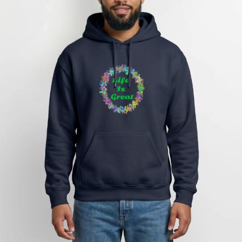 Life Is Great – Positive attitude - Heavyweight Unisex Hoodie by Gildan