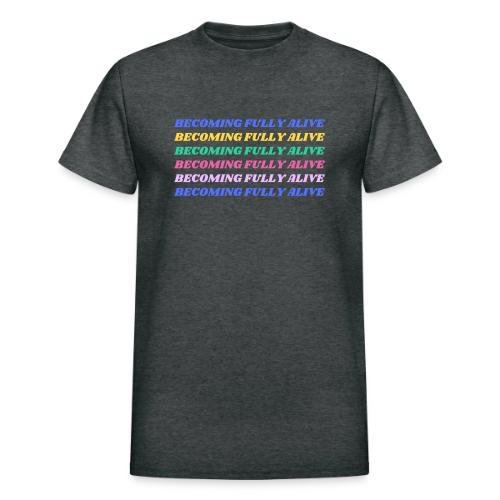 Becoming Fully Alive Multi Color - Heavyweight Unisex T-Shirt by Gildan