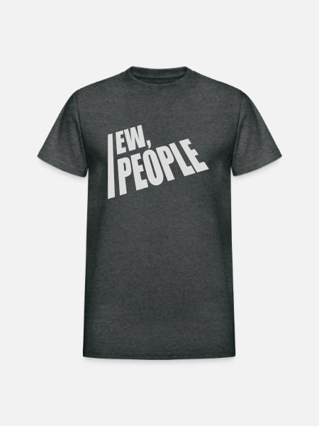 ew people funny quote - Heavyweight Unisex T-Shirt by Gildan - deep heather