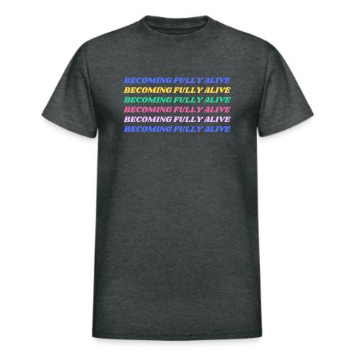 Becoming Fully Alive Multi Color - Heavyweight Unisex T-Shirt by Gildan