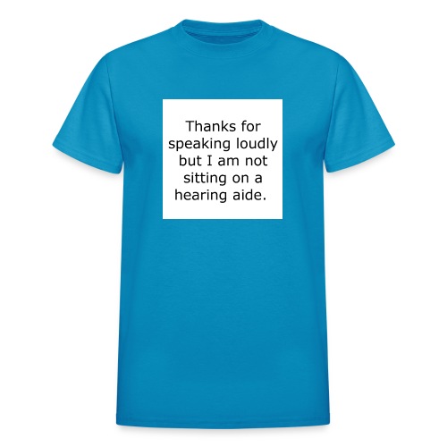THANKS FOR SPEAKING LOUDLY BUT I AM NOT SITTING... - Gildan Ultra Cotton Adult T-Shirt