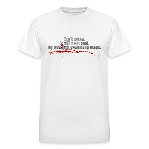 All Bleeding Eventually Stops - Gildan Ultra Cotton Adult T-Shirt