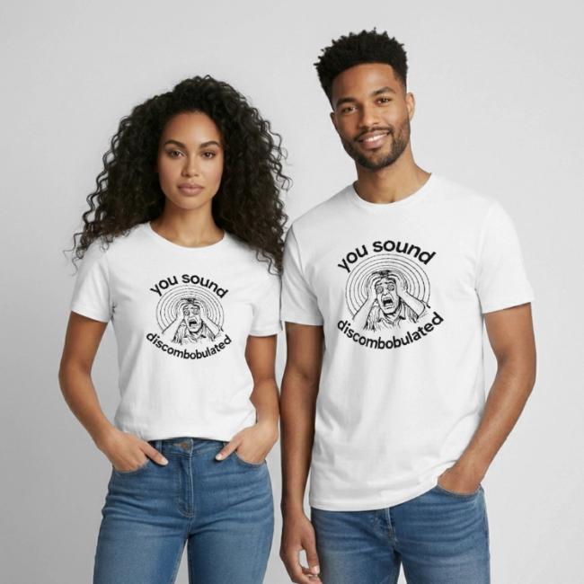 You Sound Discombobulated