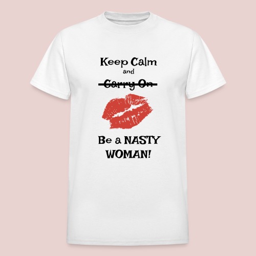 Be a Nasty Woman - Gildan Ultra Cotton Adult T-Shirt