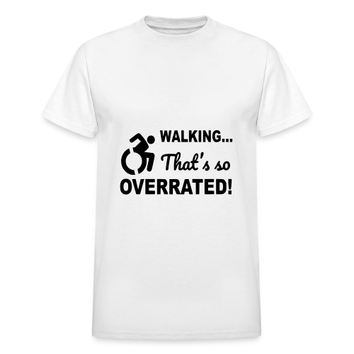 Walking is overrated. Wheelchair humor shirt * - Gildan Ultra Cotton Adult T-Shirt