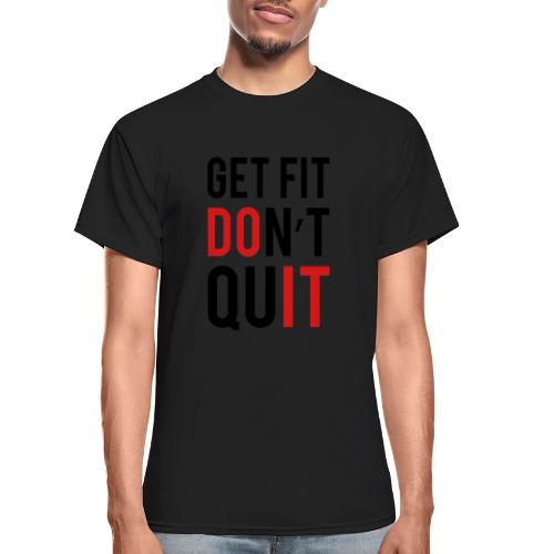 Get Fit Don't Quit - Gildan Ultra Cotton Adult T-Shirt
