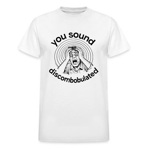 You Sound Discombobulated - Heavyweight Unisex T-Shirt by Gildan