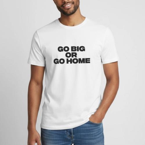 go big or go home - Heavyweight Unisex T-Shirt by Gildan