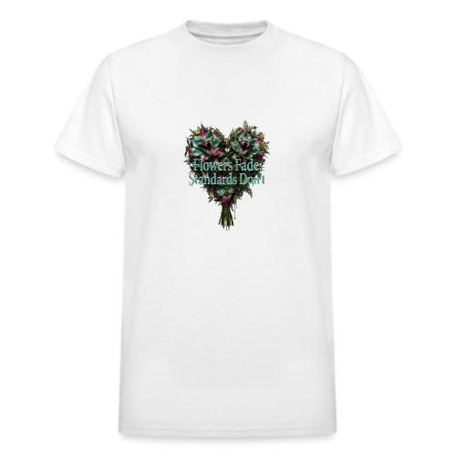 Flowers Fade, Standards Don't T-Shirt - Heavyweight Unisex T-Shirt by Gildan
