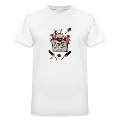 Burned the Evidence (Feels Great) T-Shirt - Heavyweight Unisex T-Shirt by Gildan