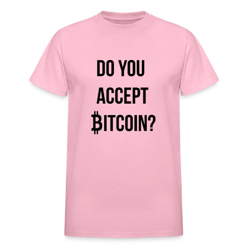 Do You Accept Bitcoin - Gildan Ultra Cotton Adult T-Shirt