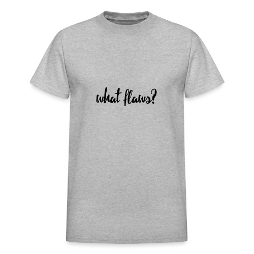 What Flaws? - Gildan Ultra Cotton Adult T-Shirt