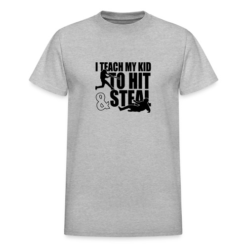 I Teach My Kid to Hit and Steal Baseball - Gildan Ultra Cotton Adult T-Shirt