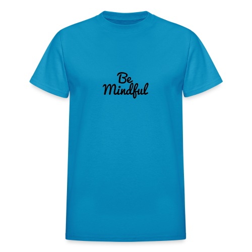 Be Mindful - Gildan Ultra Cotton Adult T-Shirt