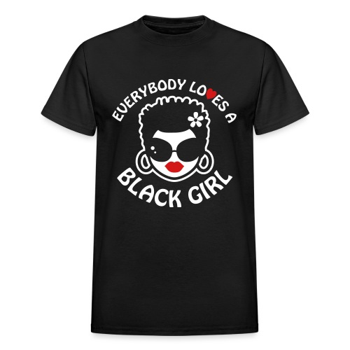 Everybody Loves A Black Girl - Version 2 Reverse - Gildan Ultra Cotton Adult T-Shirt