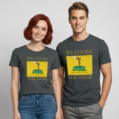 We Chose the Hose (on dark) - Heavyweight Unisex T-Shirt by Gildan