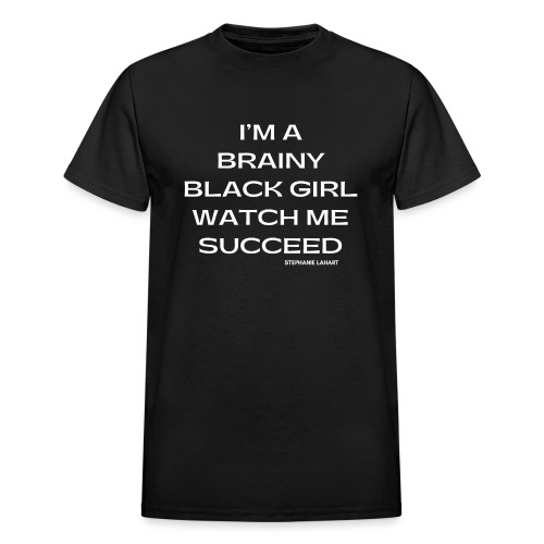 IM A BRAINY BLACK GIRL WATCH ME SUCCEED - Gildan Ultra Cotton Adult T-Shirt