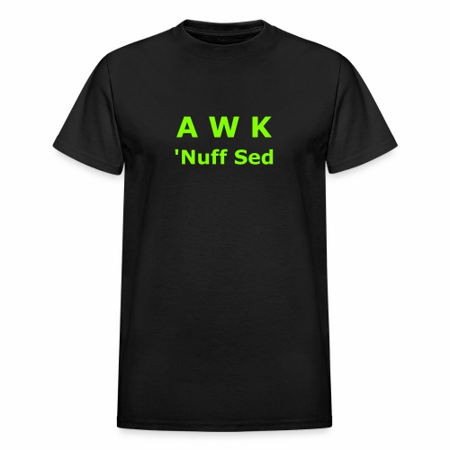 Awk. 'Nuff Sed - Gildan Ultra Cotton Adult T-Shirt
