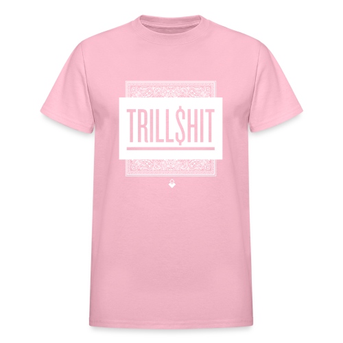 Trill Shit - Gildan Ultra Cotton Adult T-Shirt