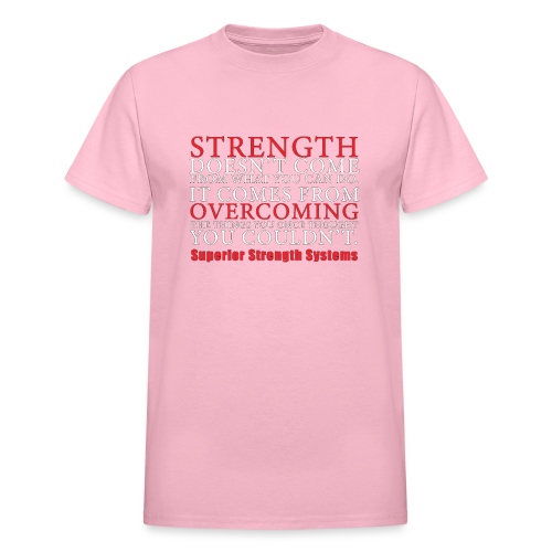 Strength Doesn t Come from - Gildan Ultra Cotton Adult T-Shirt