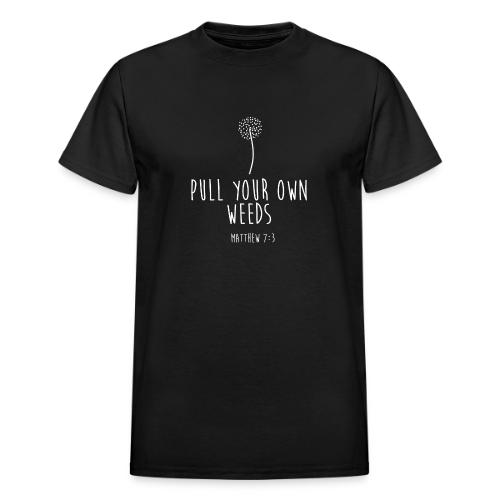 Pull Your Own Weeds - Heavyweight Unisex T-Shirt by Gildan