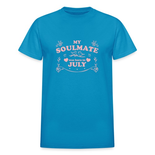 My Soulmate was born in July - Gildan Ultra Cotton Adult T-Shirt