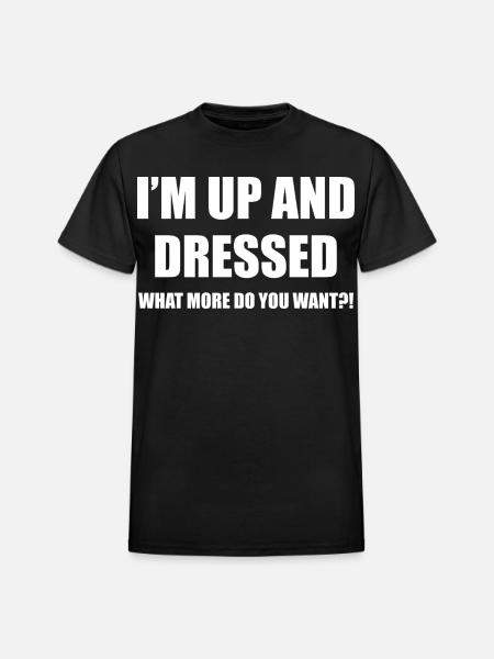 I'M UP AND DRESSED - Heavyweight Unisex T-Shirt by Gildan - black