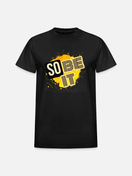 So Be It - Heavyweight Unisex T-Shirt by Gildan - black