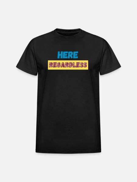 Here Regardless – Presence, Resilience & Self - Heavyweight Unisex T-Shirt by Gildan - black