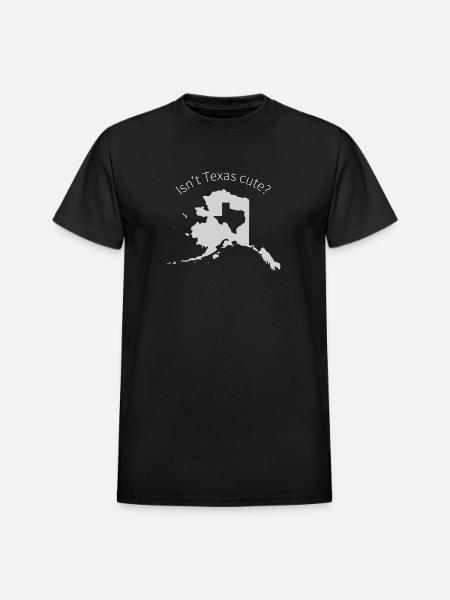 Alaska Is Bigger Than Texas, Isn't Texas Cute? - Heavyweight Unisex T-Shirt by Gildan - black