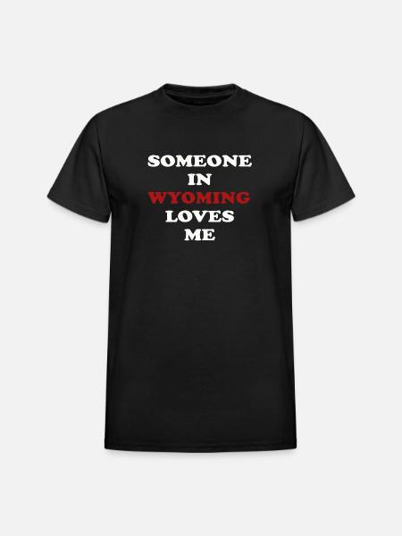 Someone In Wyoming Loves Me - Heavyweight Unisex T-Shirt by Gildan - black