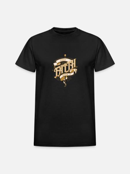 Faith: Pray over it. - Heavyweight Unisex T-Shirt by Gildan - black