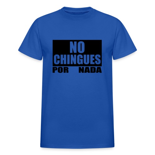 No Chingues - Gildan Ultra Cotton Adult T-Shirt