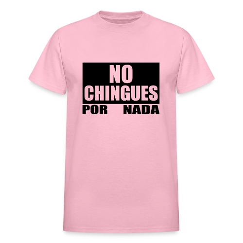 No Chingues - Gildan Ultra Cotton Adult T-Shirt