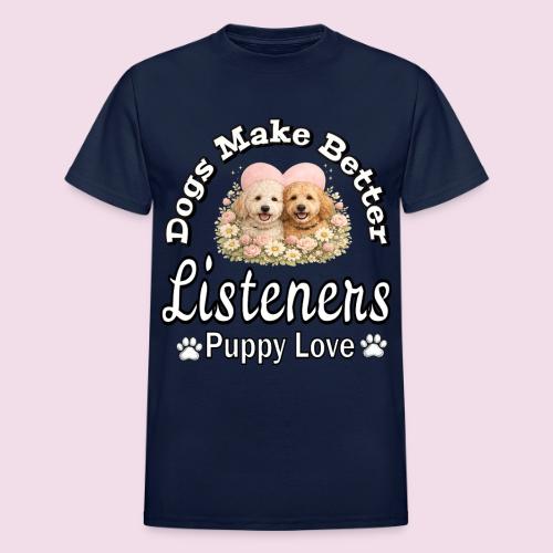 Dogs Make Better Listeners - Heavyweight Unisex T-Shirt by Gildan