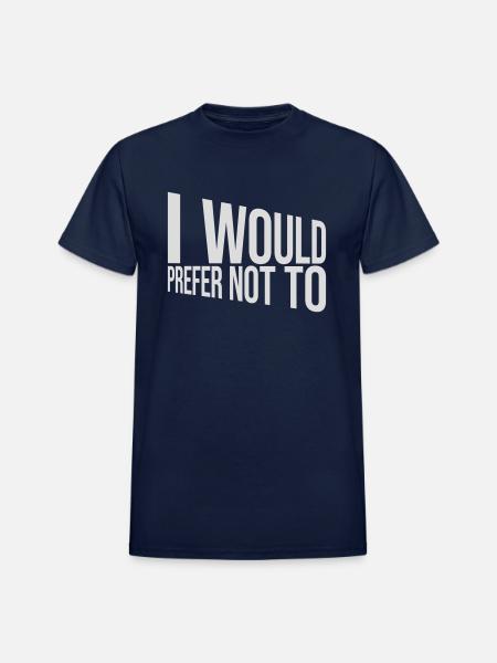 I prefer not to - Heavyweight Unisex T-Shirt by Gildan - navy